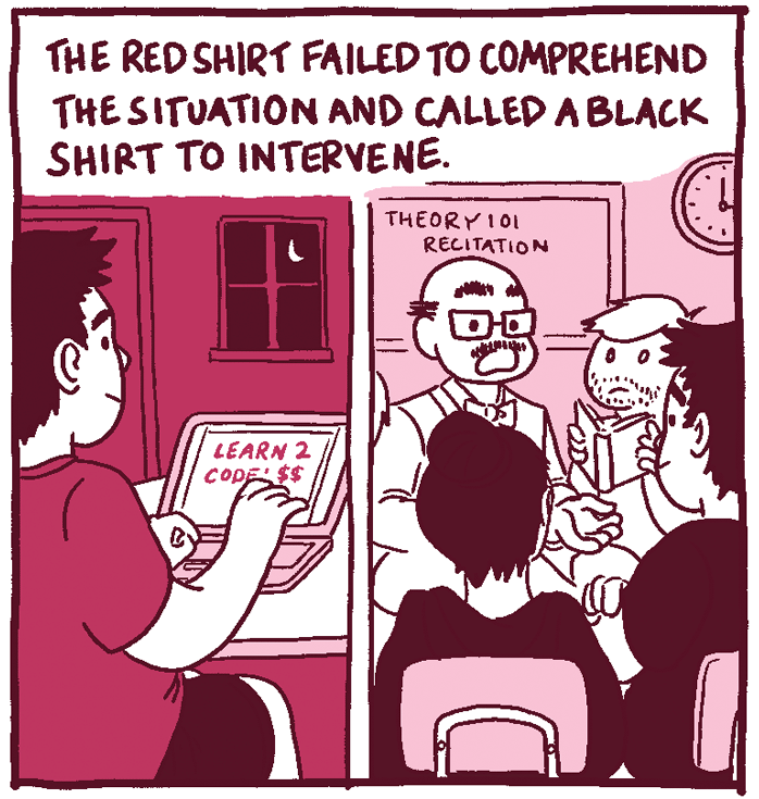 (Shirt Red takes an online coding class. Shirt Black takes an in-person Theory 101 class.) The red shirt failed to comprehend the situation and called a black shirt to intervene. 