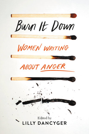 Image result for Burn It Down: Women Writing about Anger