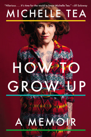 How to Grow Up by Michelle Tea