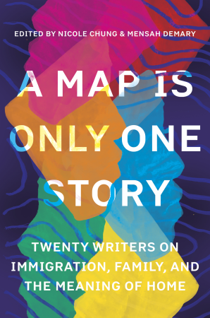 Image result for A Map Is Only One Story: Twenty Writers on Immigration, Family, and the Meaning of Home"