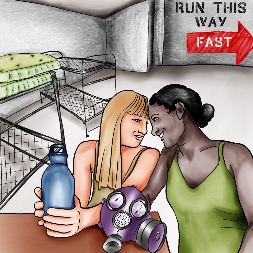 Woman with light skin and blonde hair and woman with dark skin and black hair pressing their foreheads together and smiling. The blonde woman holds a water bottle and the black-haired woman holds a gas mask. They are in a concrete bunker with several metal bed frames, only one of which has a mattress. A sign on the wall says "Run This Way, Fast." 