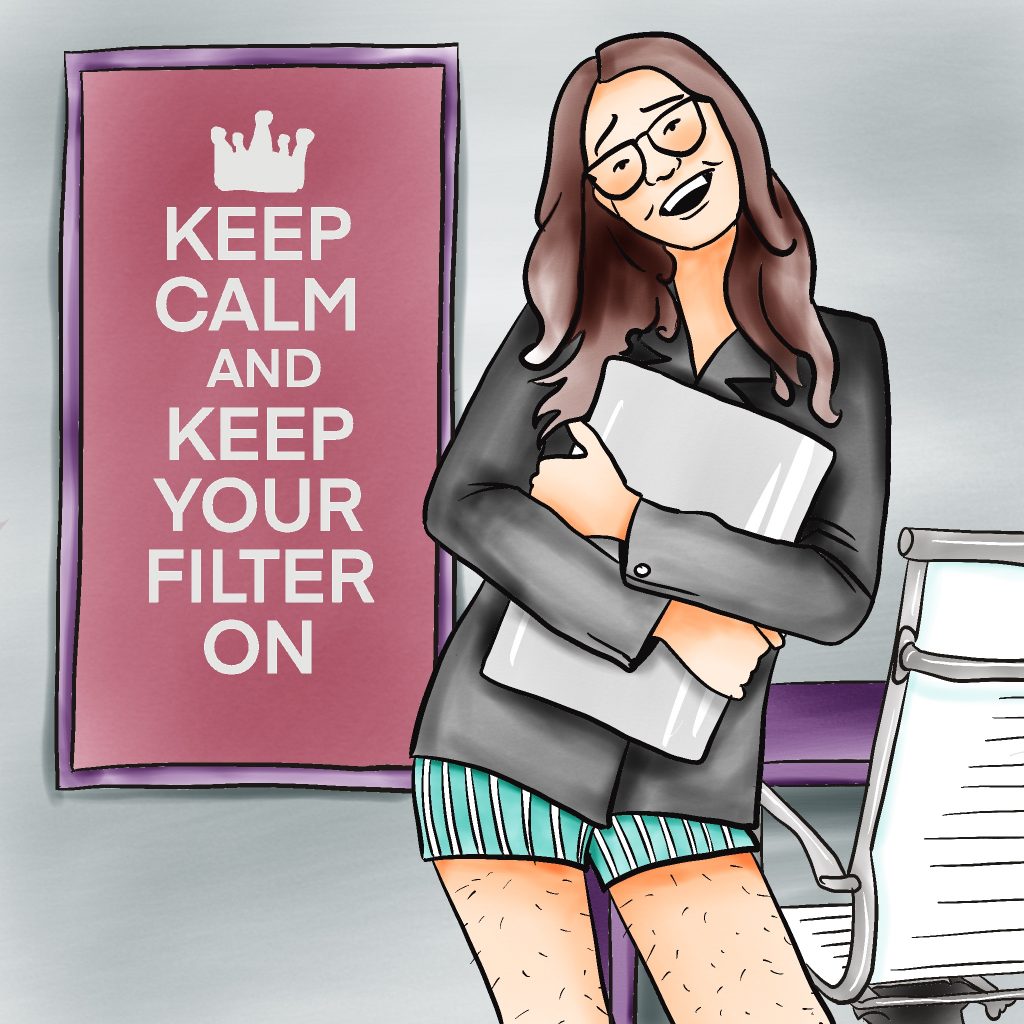 Woman with light skin, long brown hair, and glasses holding a laptop, wearing a blazer on the top and pajama shorts with unshaved legs on the bottom. A poster behind her says "Keep calm and keep your filter on"