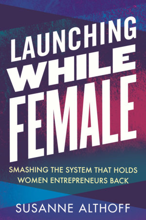 Launching While Female by Susanne Althoff