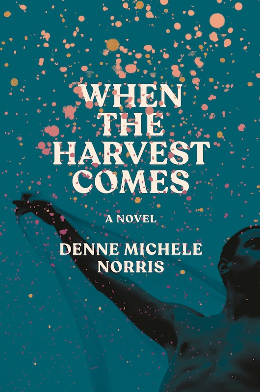 Exclusive Cover Reveal of "When the Harvest Comes" by Denne Michele Norris