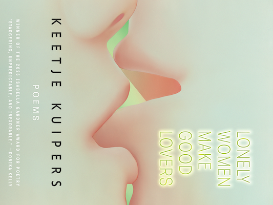 Exclusive Cover Reveal of Keetje Kuipers's "Lonely Women Make Good Lovers"