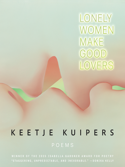 Exclusive Cover Reveal of Keetje Kuipers's "Lonely Women Make Good Lovers"